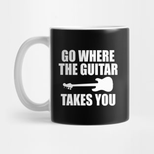 Guitarist - Go where the guitars takes you w Mug